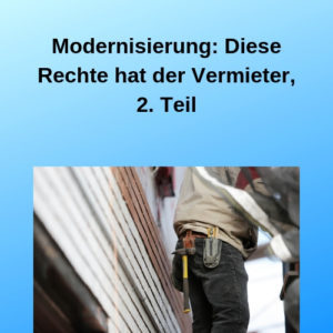 Modernisierung Diese Rechte hat der Vermieter, 2. Teil