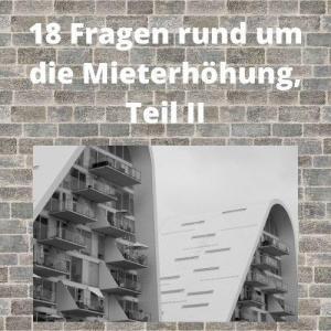 18 Fragen rund um die Mieterhöhung, Teil II