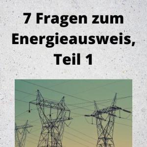 7 Fragen zum Energieausweis, Teil 1