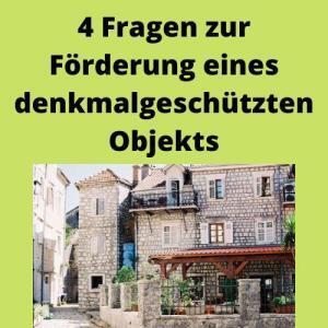 4 Fragen zur Förderung eines denkmalgeschützten Objekts