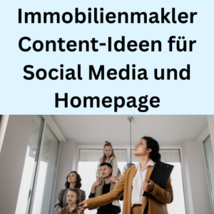 Immobilienmakler Content-Ideen für Social Media und Homepage